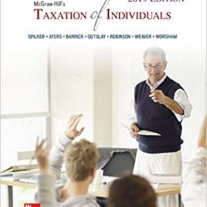 Taxation Of Individuals 2019 Edition, 10e C. Spilker, C. Ayers, Barrick, Outslay, Instructor Solution Manual