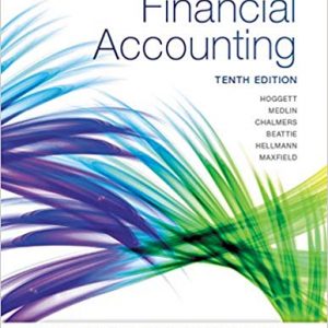 Financial Accounting, 10th Edition Hoggett, Medlin, Chalmers, Hellmann, Beattie, Maxfield Solutions Manuals