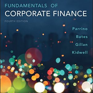 Fundamentals Of Corporate Finance, 4th Edition Parrino, Kidwell, Bates, Gillan Test Bank