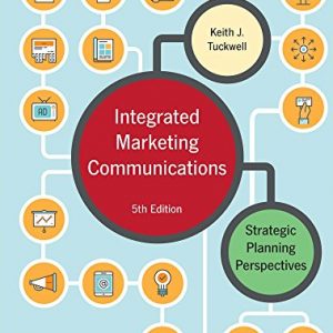 Integrated Marketing Communications Strategic Planning Perspectives, 5e Keith J. Tuckwell Test Bank