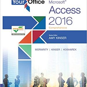 Your Office Microsoft Access 2016 Comprehensive Amy S. Kinser, Test Bank