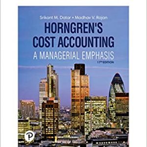 Horngrens Cost Accounting, 17th Edition Srikant M. Datar, Madhav V. Rajan, 2021 Test Bank