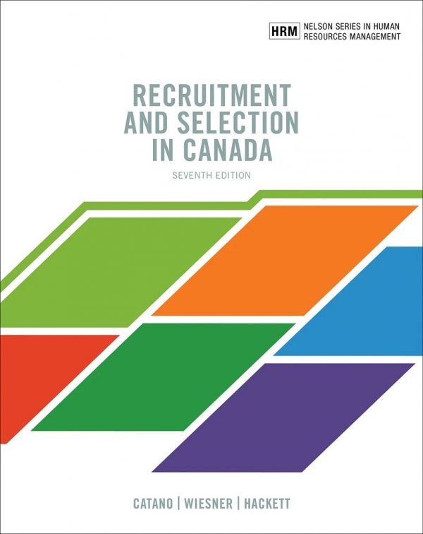 Recruitment and Selection in Canada, 7th Edition Victor M. Catano, Willi H Wiesner, Rick D. Hackett Test Bank