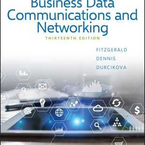 Business Data Communications And Networking, 13th Edition Fitzgerald, Dennis, Durcikova Instructors Solution Manual