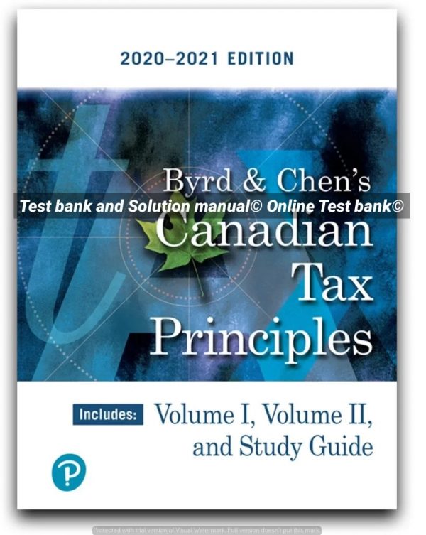 Canadian Tax Principles, 2020-2021 Edition, Volume 1+ Volume 2 Clarence Byrd Ida Chen, Test Bank PDF