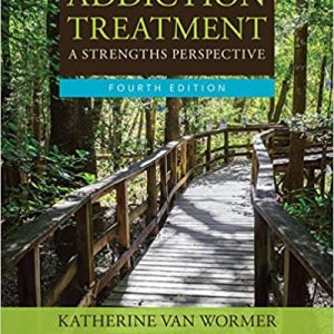 Addiction Treatment, 4th Edition Katherine Van Wormer, Diane Rae Davis Instructor Manual