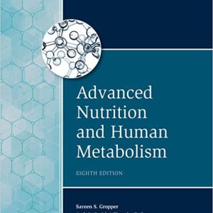 Advanced Nutrition And Human Metabolism , 8th Edition Sareen S. Gropper; Jack L. Smith; Timothy P. Carr Test Bank