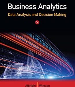 Business Analytics Data Analysis & Decision Making 5th Edition S. Christian Albright; Wayne L. Winston Test Bank