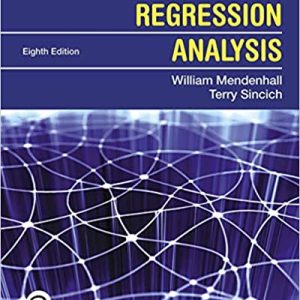 A Second Course In Statistics Regression Analysis, 8th Edition William Mendenhall, Terry T Sincich, Solution Manual