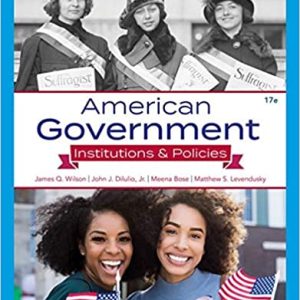 American Government Institutions And Policies, 17th Editio By James Q. Wilson Instructor Solution Manual