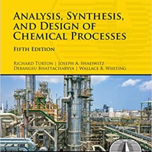 Analysis, Synthesis, And Design Of Chemical Processes, 5th Edition Richard Turton Instructor Manual