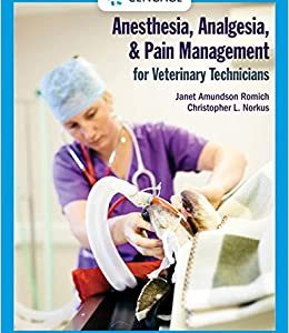 Anesthesia, Analgesia, And Pain Management For Veterinary Technicians, 1st Edition By Janet Amundson Romich Solution Manual