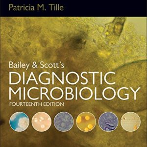 Bailey & Scott's Diagnostic Microbiology, 14th Edition By Patricia Tille 2015 Test Bank