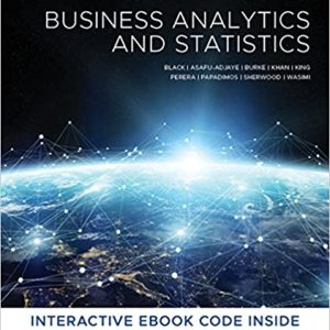 Business Analytics And Statistics 1st Edition Black Asafu Adjaye Burke Perera, Sherwood Wasimi 2018 Solution Manuals