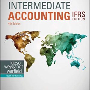 Intermediate Accounting Ifrs, 4th Edition Donald E. Kieso, Jerry J. Weygandt, Terry D. Warfield Solution Manual