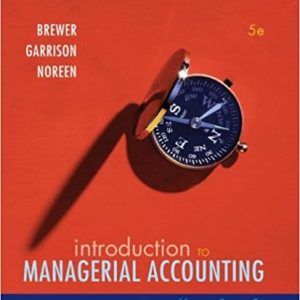 Brewer Garrison And Noreen Introduction To Managerial Accounting 5e Isbn 0073527076 Test Bank 1.jpg