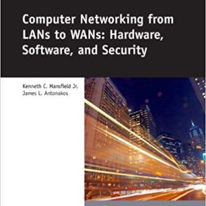 Computer Networking For Lans To Wans Hardware Software And Security 1st Edition Kenneth C. Mansfield Jr. James L. Antonakos Test Bank.jpg