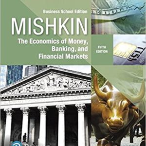 Economics Of Money Banking And Financial Markets The Business School Edition 5e Frederic S. Mishkin Test Bank.jpg