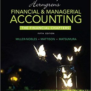 Horngrens Financial Managerial Accounting The Financial Chapters 5th Edition Miller Nobles Mattison Matsumura Solution Manual.jpg