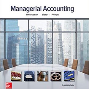 Managerial Accounting 3e Stacey M. Whitecotton Robert Libby Fred Phillips Solution Manual 1.jpg