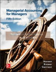 Managerial Accounting For Managers 5e W. Noreen C. Brewer H. Garrison Test Bank 1.jpg