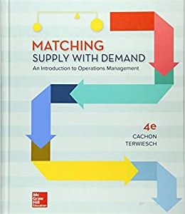 Matching Supply With Demand An Introduction To Operations Management 4th Edition By Gerard Cachon And Christian Terwiesch 2019 Solution Manual.jpg