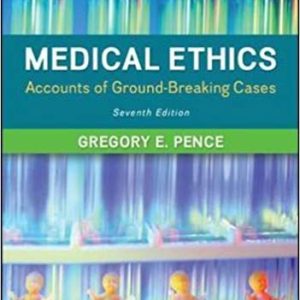 Medical Ethics Accounts Of Ground Breaking Cases 7e Gregory E. Pence Test Bank.jpg