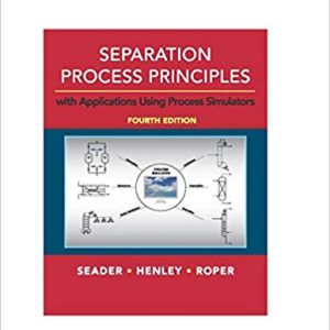 Separation Process Principles With Applications Using Process Simulators 4th Edition Seader Henley Roper Instructor Solution Manual.jpg