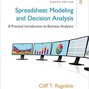 Spreadsheet Modeling Decision Analysis A Practical Introduction To Business Analytics 8th Edition Cliff Ragsdale Solution Manual.jpg