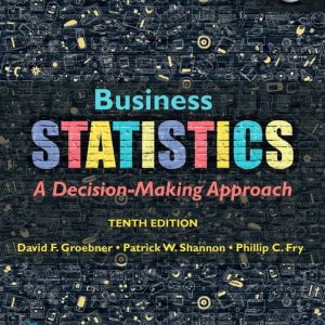 Business Statistics Global Edition 10e David F. Groebner Patrick W. Shannon Phillip C. Fry Test Bank.jpg