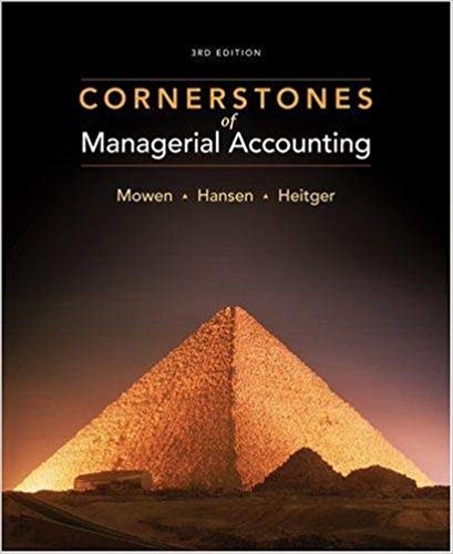 Cornerstones Of Managerial Accounting 3rd Edition Maryanne M. Mowen Don R. Hanson Dan L. Heitger David Mcconomy Bradley D. Witt Jeffrey Pittman Instructor Solutions Manual.jpg