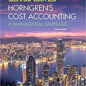 Horngrens Cost Accounting A Managerial Emphasis 16e Srikant M. Datar Madhav V. Rajan Instructor Solution Manual 1 1.jpg