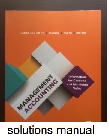 Management Accounting Information For Creating And Managing Value 7th Edition Langfield Smith K Thorne H And Hilton Test Bank 1 1.jpg