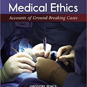 Medical Ethics Accounts Of Ground Breaking Cases 8e Gregory Pence Test Bank.jpg