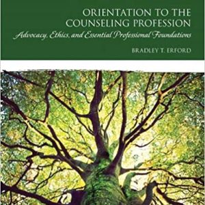 Orientation To The Counseling Profession Advocacy Ethics And Essential Professional Foundations 3e Bradley T. Erford Test Bank.jpg