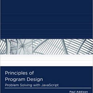 Principles Of Program Design Problem Solving With Javascript 1st Edition Paul Addison Instructor Solution Manual.jpg