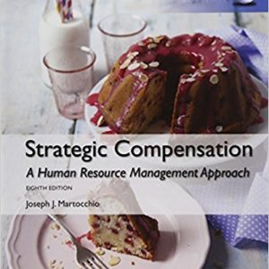 Strategic Compensation A Human Resource Management Approach Global Edition 8e Joseph J. Martocchio Instructor Solution Manual 1.jpg