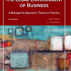 The Legal Environment Of Business A Managerial Approach Theory To Practice 3e Sean P. Melvin F.e. Guerra Pujol Test Bank.jpg