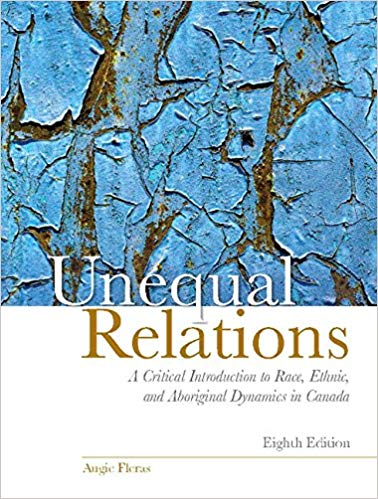 Unequal Relations A Critical Introduction To Race Ethnic And Aboriginal Dynamics In Canada 8e Augie Fleras Test Bank.jpg