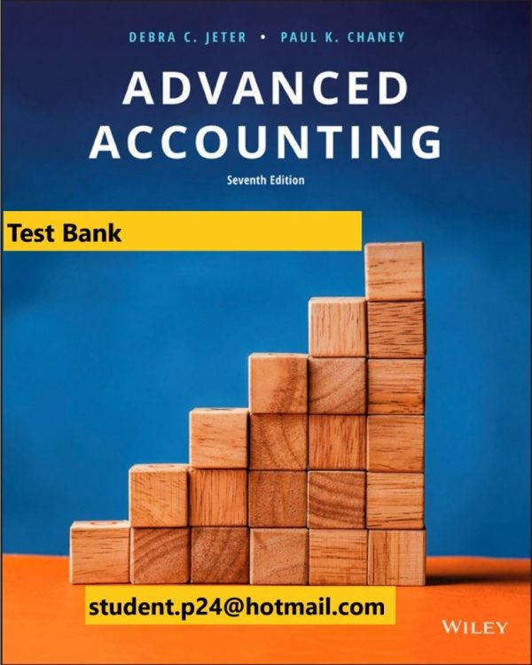 Advanced Accounting, Enhanced eText, 7th Edition Jeter, Chaney Test Bank